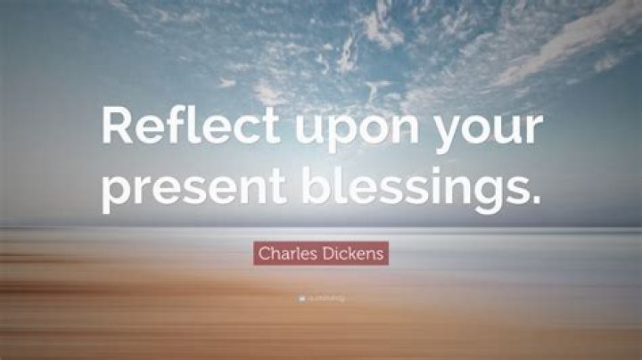 Reflect upon your present blessings of which every man has many not